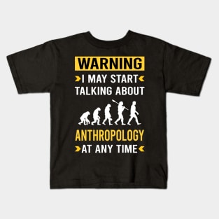 Warning Anthropology Anthropologist Kids T-Shirt